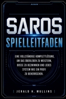 SAROS Spielleitfaden: Eine vollständige Komplettlösung, um das Überleben zu meistern, Bosse zu bezwingen und jedes System wie ein Profi zu beherrschen. (German Edition) B0GYDJ118K Book Cover