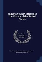 Augusta County, Virginia: In the History of the United States 1016151500 Book Cover
