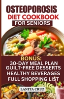 Osteoporosis Diet Cookbook for Seniors: Osteoporosis Diet Recipes to Prevent and Fight Bone Loss: High protein Calcium-Rich Foods for Healthy & Strong Bones B0CTX9LNND Book Cover