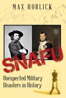 Snafu: Unexpected Military Disasters in History 1480860506 Book Cover