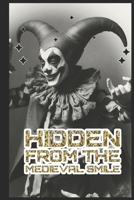 Hidden from the Medieval Smile B0DPL2TSGG Book Cover