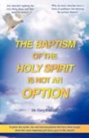 The Baptism of the Holy Spirit is not an Option 1604776757 Book Cover