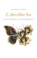 L'art d'être soi: Change ta vie dès aujourd'hui (French Edition) B0CSCSLP11 Book Cover