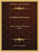 La Noblesse De France: Histoire, Moeurs, Institutions 1273792351 Book Cover