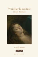 Traverser La Peinture. Diderot - Baudelaire 9004367934 Book Cover