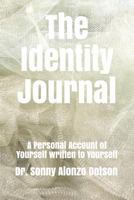 The Identity Journal : A Personal Account of Yourself Written to Yourself 1983178845 Book Cover