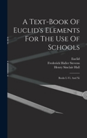 A Text-book of Euclid's Elements: For the Use of Schools : Books I-VI and XI 1016856547 Book Cover