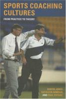 Sports Coaching Cultures: From Practice to Theory 0415328527 Book Cover