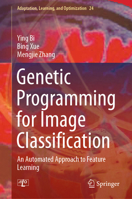 Genetic Programming for Image Classification: An Automated Approach to Feature Learning 3030659267 Book Cover