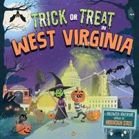 Trick or Treat in West Virginia: A Halloween Adventure Through the Mountain State 149268743X Book Cover