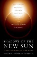 Shadows of the New Sun: Stories in Honor of Gene Wolfe 0765334593 Book Cover
