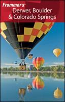 Frommer's Denver, Boulder & Colorado Springs (Frommer's Complete) 0470887672 Book Cover