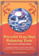 Powerful Feng Shui Balancing Tools: Minor Accents with Major Effects The Mysterious Magic of Crystals, Chimes, Spirals and Much More for Your Magnificent Feng Shui Home. 0910261202 Book Cover