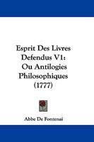 Esprit Des Livres Defendus V1: Ou Antilogies Philosophiques (1777) 1104742446 Book Cover