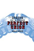 Dreams of a More Perfect Union 0801438128 Book Cover