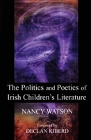 The Politics and Poetics of Irish Children's Literature 0716530031 Book Cover