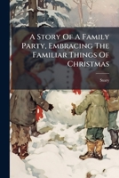 A Story Of A Family Party, Embracing The Familiar Things Of Christmas 1175239526 Book Cover