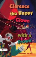 Clarence the Happy Clown with a Frown 1681873648 Book Cover