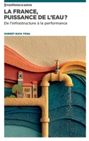 La France, puissance de l'eau ?: De l'infrastructure à la performance (French Edition) B0H4Q3MRDH Book Cover