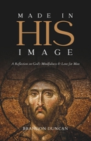 Made In His Image: A Reflection on God’s Mindfulness & Love for Man B0DWXCKK3Y Book Cover