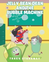 Jelly Bean Dean and the Bubble Machine 1646548280 Book Cover