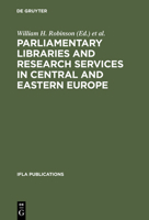 Parliamentary Libraries & Research Services in Central & Eastern Europe: Building More Effective Legislatures (International Federation of Library Associations and Institutions//I F L a Publications) 3598218133 Book Cover