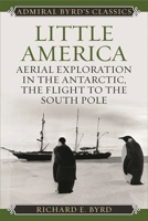 Little America: Aerial Exploration in the Antarctic: The Flight to the South Pole 1442241705 Book Cover