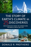 The Story of Earth's Climate in 25 Discoveries: How Scientists Found the Connections Between Climate and Life null Book Cover