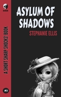 Asylum Of Shadows (Short Sharp Shocks!) B084Q9WQSD Book Cover