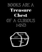 Books Are A Treasure Chest Of A Curious Mind: Reading Log To Keep Track of Your Favorite Books and Authors 1691704350 Book Cover