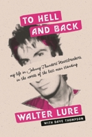 To Hell And Back: my life in Johnny Thunders' Heartbreakers, in the words of the last man standing 1493059882 Book Cover
