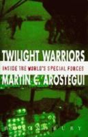 Twilight Warriors: Inside the World's Elite Forces 0312152345 Book Cover