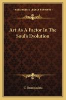 Art As A Factor In The Soul's Evolution 1428633960 Book Cover