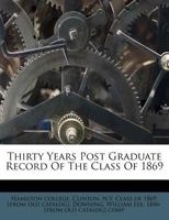 Thirty Years Post Graduate Record Of The Class Of 1869 1246908980 Book Cover