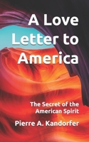 A Love Letter to America: The Secret of the American Spirit B08B7T1RGP Book Cover