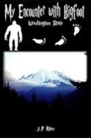 My Encounter With Bigfoot: Washington State 1520405642 Book Cover