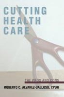 Cutting Health Care: The Pros and Cons 059567707X Book Cover