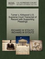 Turner v. Kirkwood U.S. Supreme Court Transcript of Record with Supporting Pleadings 1270245910 Book Cover
