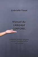 Manuel du LANGAGE CORPOREL: Comment analyser les gens, lire leur communication non verbale B0CKWV7PJQ Book Cover
