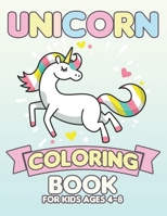 Unicorn Coloring Book for Kids Ages 4-8: Coloring Books with Unicorns World for Kids Girls Boys Toddlers 1695501306 Book Cover