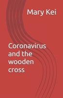 Coronavirus and the wooden cross B08VM687VJ Book Cover