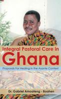 Integral Pastoral Care in Ghana: Proposals for Healing in the Asante Context 1503591816 Book Cover