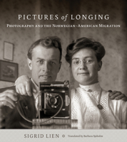 Pictures of Longing: Photography and the Norwegian-American Migration 1517901995 Book Cover