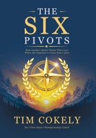 The Six Pivots: How Leaders Build Teams That Last When the Imposter's Voice Won't Quit B0HB38NJY5 Book Cover
