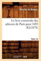Le Livre Commode Des Adresses de Paris Pour 1692. Tome 1er (A0/00d.1878) 2012569013 Book Cover