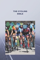 THE CYCLING BIBLE: Essential Tips, Techniques, and Training for Cyclists B0CD13RLWS Book Cover