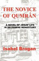 The Novice of Qumran: A Novel of Jesus' Life in an Essene Monastery 1932729143 Book Cover