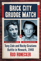 Brick City Grudge Match: Tony Zale and Rocky Graziano Battle in Newark, 1948 1476689431 Book Cover