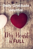 Daily Gratitude Journal: My Heart is Full 1654764604 Book Cover