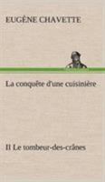 La Conquete d'une Cuisiniere, II: Le Tombeur-des-Cranes 1505614171 Book Cover